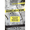 Guerrillas of Desire: Notes on Everyday Resistance and Organizing to Make a Revolution Possible - Paperback