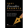 1001 Evocative Prompts for Fiction Writers: Writing prompts to help you beat writer's block - Paperback