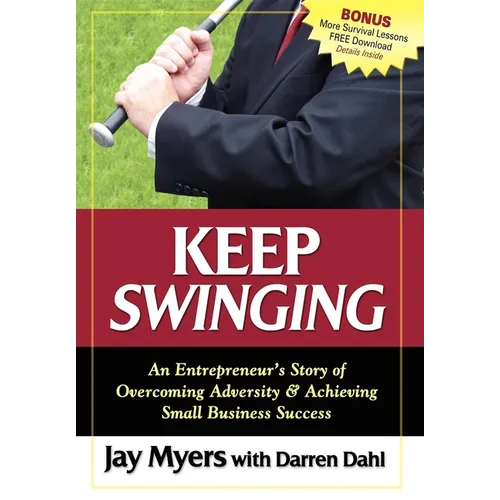 Keep Swinging: An Entrepreneur's Story of Overcoming Adversity & Achieving Small Business Success - Paperback