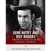 Gene Autry and Roy Rogers: America's Two Favorite Singing Cowboys - Paperback