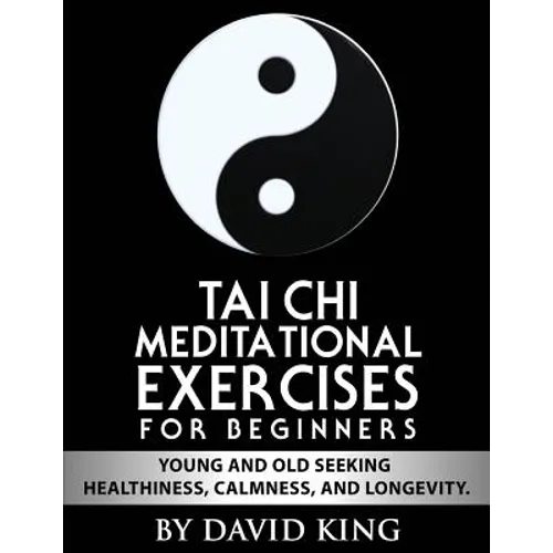 TAI CHI Meditational Exercises for Beginners by David King - Paperback