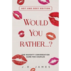 Would You Rather... ? The Naughty Conversation Game for Couples: Hot and Sexy Edition - Paperback