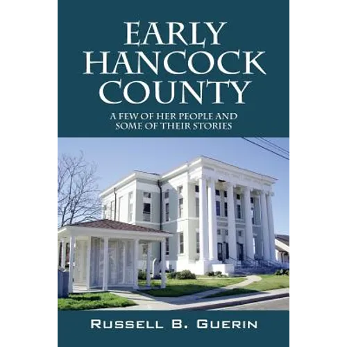Early Hancock County: A Few of Her People and Some of Their Stories - Paperback