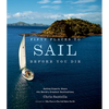 Fifty Places to Sail Before You Die: Sailing Experts Share the World's Greatest Destinations - Hardcover