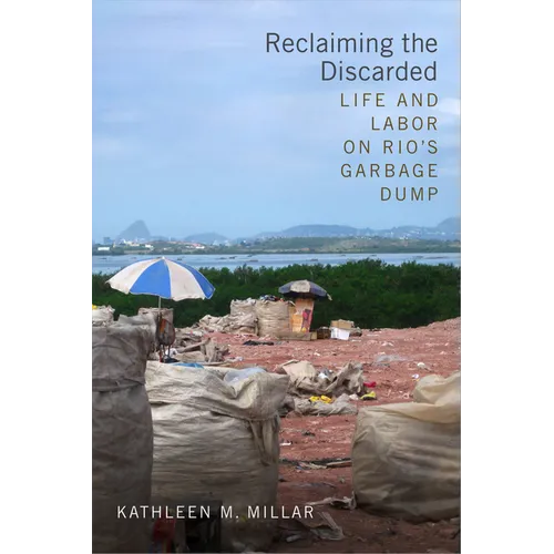 Reclaiming the Discarded: Life and Labor on Rio's Garbage Dump - Paperback