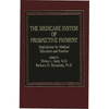 The Medicare System of Prospective Payment: Implications for Medical Education and Practice - Hardcover
