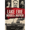 Lake Erie Murder & Mayhem - Paperback
