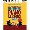 Beginner Piano Lessons For Kids: Learn How To Read Sheet Music With Easy Instructions, Fundamental Exercises To Gain Confidence & Master The Piano (Li - Paperback
