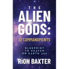 The Alien Gods: 10 Commandments: Blueprint to Heaven on Earth 360 - Paperback