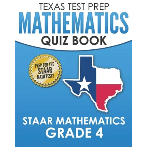 TEXAS TEST PREP Mathematics Quiz Book STAAR Mathematics Grade 4: Covers Every Skill of the Revised TEKS Standards - Paperback