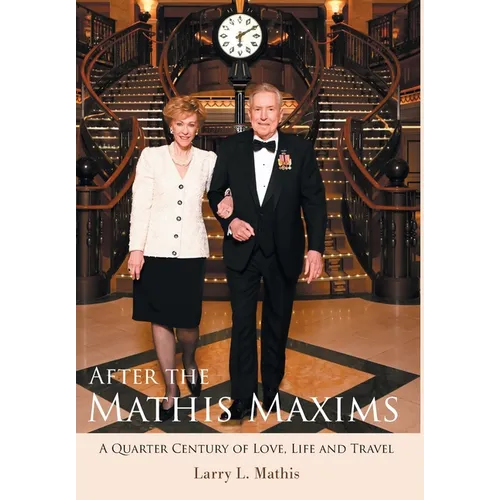 After the Mathis Maxims: A Quarter Century of Love, Life and Travel - Hardcover