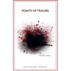 Points Of Trauma: A Consideration of the Influence Personal and Collective Trauma Has on Contemporary Art - Paperback