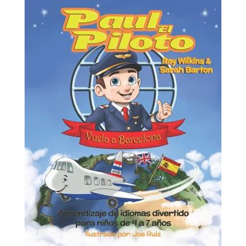 Paul el Piloto Vuela a Barcelona: Aprendizaje de idiomas divertido para niños de 4 a 7 años - Paperback