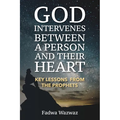 God Intervenes Between a Person and Their Heart: Key Lessons from the Prophets - Paperback