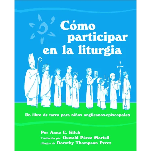 Como Participar En La Liturgia: Un Libro de Actividades Para Los Ninos Anglicanos-Episcopales - Paperback