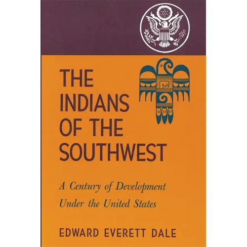 The Indians of the Southwest: A Century of Development Under the United States Volume 28 - Paperback