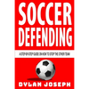Soccer Defending: A Step-by-Step Guide on How to Stop the Other Team - Paperback