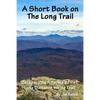 A Short Book on the Long Trail: Backpacking America's First Long Distance Hiking Trail - Paperback