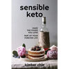 Sensible Keto: Make the Foods You Love - Part of Your Forever Life! - Paperback