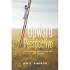 An Upward Perspective: Living through Health Challenges with Tenacity - Paperback