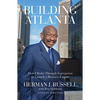 Building Atlanta: How I Broke Through Segregation to Launch a Business Empire - Paperback