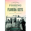A History of Fishing in the Florida Keys: Angler's Paradise - Paperback