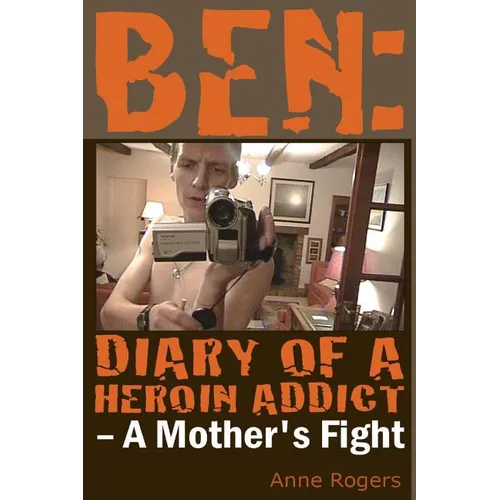 Ben Diary of A Heroin Addict: A Mothers Fight - Paperback