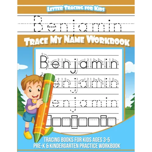 Letter Tracing for Kids Benjamin Trace my Name Workbook: Tracing Books for Kids ages 3 - 5 Pre-K & Kindergarten Practice Workbook - Paperback