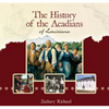 The History of the Acadians of Louisiana - Paperback