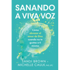 Sanando a Viva Voz: Cómo Abrazar El Amor de Dios Cuando No Te Gustas a Ti Misma - Paperback