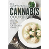 The Comprehensive Cannabis Cookbook: Medical Cannabis Recipes for Delicious Edibles - Paperback