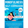 Mindfulness and Self-Compassion 2-in-1 Book: Release The Past, Forget The Future and Embrace The Power of Now, Embrace a Positive Beginning and Learn - Paperback