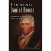 Finding Daniel Boone: His Last Days in Missouri and the Strange Fate of His Remains - Paperback