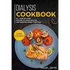Dialysis Cookbook: Main Course - 60 + Step-By-Step Recipes to Avoid Dialysis and Improve Kidney Function (Renal Diet Effective Approach) - Paperback