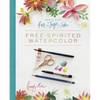 How to Make Art for Joy's Sake: Free-Spirited Watercolor - Spiral