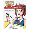 How to Draw Anime: Learn to Draw Anime and Manga - Step by Step Anime Drawing Book for Kids & Adults - Paperback