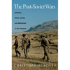 The Post-Soviet Wars: Rebellion, Ethnic Conflict, and Nationhood in the Caucasus - Paperback