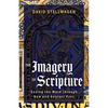 The Imagery of Scripture: Seeing the Word Through New and Ancient Eyes - Paperback