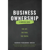 Business Ownership: The Joy. The Pain. The Truth. - Hardcover