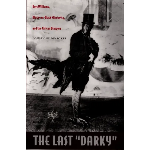 The Last Darky: Bert Williams, Black-On-Black Minstrelsy, and the African Diaspora - Paperback