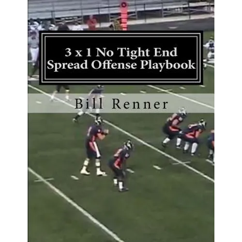 3 x 1 No Tight End Spread Offense Playbook - Paperback