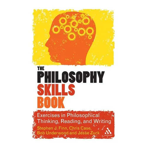 The Philosophy Skills Book: Exercises in Philosophical Thinking, Reading, and Writing - Paperback