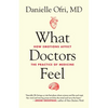 What Doctors Feel: How Emotions Affect the Practice of Medicine - Paperback