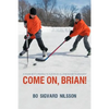 Come On, Brian!: A Young Boy's Struggle to Play in an All-Star Hockey Tournament - Paperback