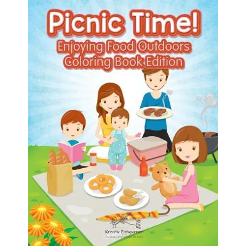 Picnic Time! Enjoying Food Outdoors Coloring Book Edition - Paperback