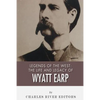 Legends of the West: The Life and Legacy of Wyatt Earp - Paperback