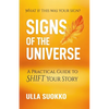 Signs of the Universe: A Practical Guide to Shift Your Story - Paperback