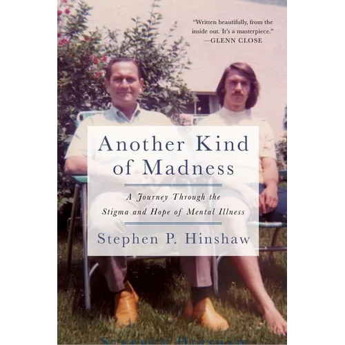 Another Kind of Madness: A Journey Through the Stigma and Hope of Mental Illness - Paperback
