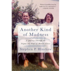Another Kind of Madness: A Journey Through the Stigma and Hope of Mental Illness - Paperback