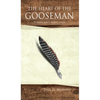 The Heart of the Gooseman: Poems and Writings - Hardcover